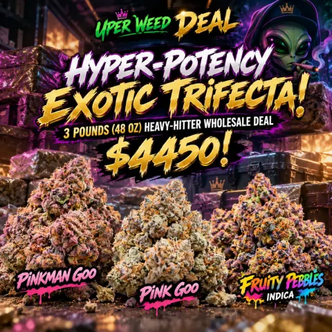 HYPER-POTENCY EXOTIC TRIFECTA! 3 Pounds (48 oz) Heavy-Hitter Wholesale Deal at $4450!
